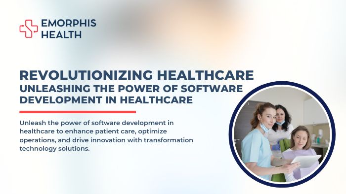 Revolutionizing Healthcare: Unleashing the Power of Software Development in Healthcare