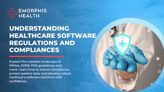Understanding Healthcare Software Regulations And Compliances