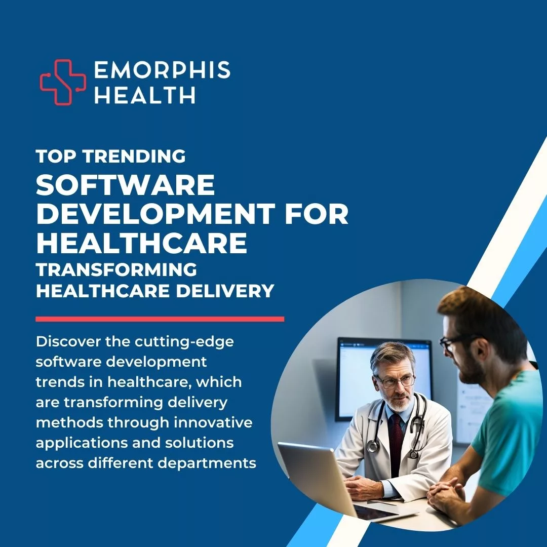 Top Trending Software Development for Healthcare Emorphis