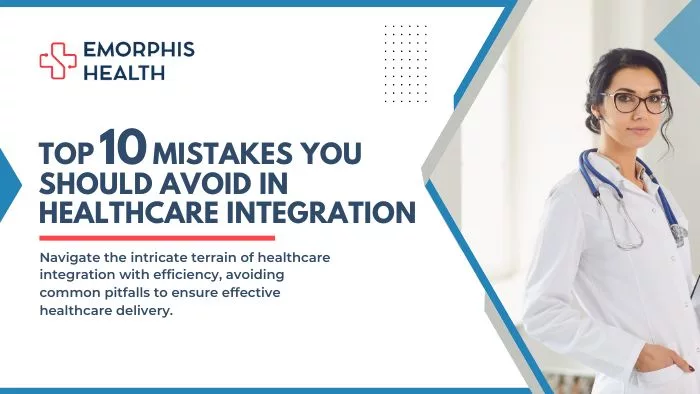 Top-10-Mistakes-You-Should-Avoid-In-Healthcare-Integration-Emorphis-Health