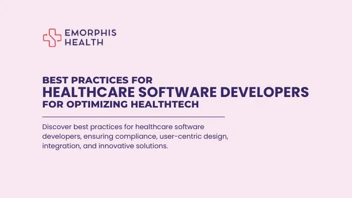 Best Practices for Healthcare Software Developers for Optimizing HealthTech