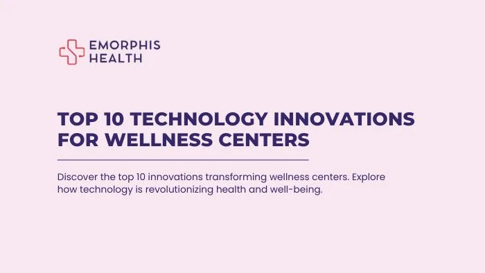 Top-10-Technology-Innovations-for-Wellness-Centers-Emorphis-Health