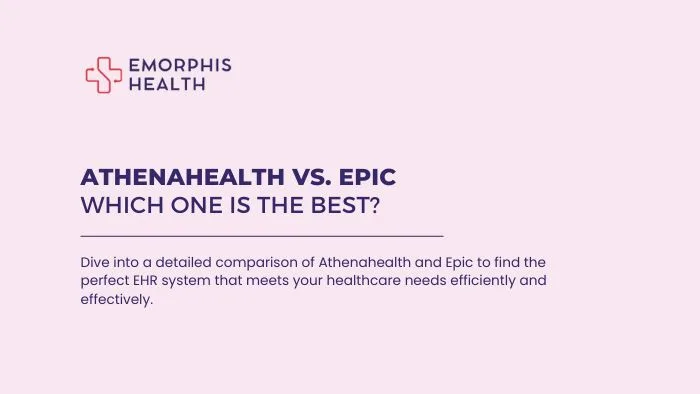 Athenahealth vs. Epic - Which One Is the Best, Athenahealth vs. Epic, Athenahealth vs Epic, Athenahealth versus Epic