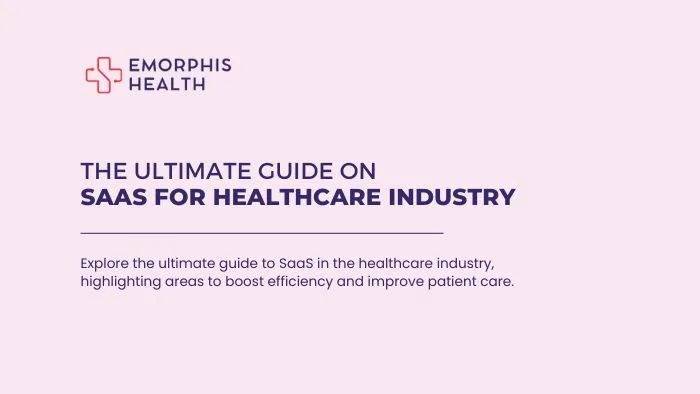 The ultimate guide on SAAS For Healthcare industry, SAAS For Healthcare industry, SAAS For Healthcare, SAAS in Healthcare, SAAS Healthcare