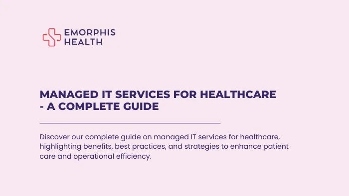 Managed IT Services for Healthcare - A Complete Guide, Guide on Managed IT Services, Healthcare guide,