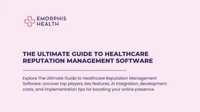 The Ultimate Guide to Healthcare Reputation Management Software 