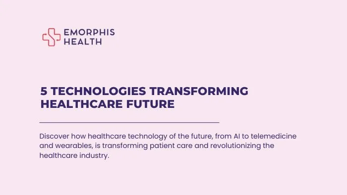 5 Technologies Transforming Healthcare Future, Healthcare Future in 2025, healthcare technology of the future, future healthcare technology, technology, healthcare, healthtech, healthcare IT