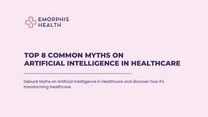 Top 8 Common Myths on Artificial Intelligence in Healthcare, Artificial Intelligence in Healthcare, AI in Healthcare, Artificial Intelligence in Healthcare Myths, Myths on Artificial Intelligence in Healthcare, Myths on AI in Healthcare, Myths of Artificial Intelligence, Artificial Intelligence, Healthcare, AI