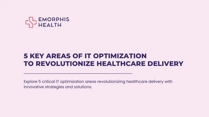 IT optimization strategies, strategies for IT optimization, strategies, 5 Key Areas of IT Optimization To Revolutionize Healthcare Delivery, IT Optimization, IT Optimization in Healthcare, Healthcare IT Optimization, Healthcare IT, HealthTech, Digital Health, Health IT, IT in Health, medical IT,