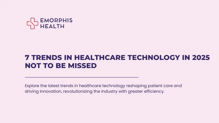 7 Trends in Healthcare Technology in 2025 Not to Be Missed, Trends in Healthcare Technology, Healthcare technology, trends in 2025, healthcare trends, healthcare it trends, trends, trend, technology, technology trends, IT trends, 2025, trends in technology 2025, technology in 2025, healthcare technology in 2025, medical 2025, medical technology