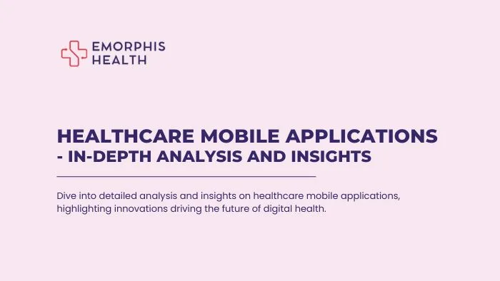 Healthcare Mobile Applications - In-Depth Analysis and Insights, Healthcare Mobile Applications, Mobile Applications for Healthcare